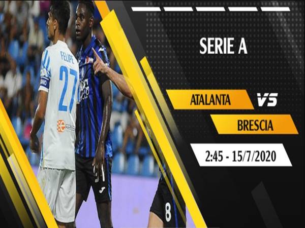 Nhận định bóng đá Atalanta vs Brescia lúc 02h45 ngày 15/7