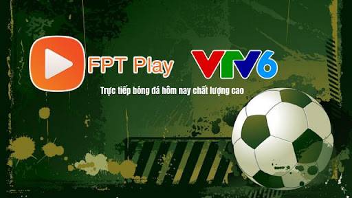 FPT Play giải pháp hữu ích cho khán giả hâm mộ bóng đá châu âu