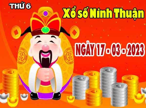 Nhận định XSNT ngày 17/3/2023 - Nhận định KQ Ninh Thuận thứ 6 chuẩn xác